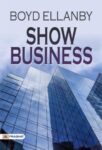 Show Business by Boyd Ellanby