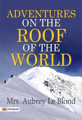 Adventures on the Roof of the World by Mrs. Aubrey Le Blond
