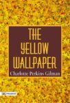 The Yellow Wallpaper by Charlotte Perkins Gilman