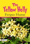 The Yellow Holly by Fergus Hume
