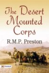 The Desert Mounted Corps by R.M.P. Preston