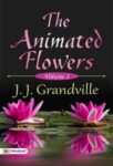 The Animated Flowers Vol-1 by J J Grandville