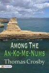 Among The An-Ko-Me-Nums by Thomas Crosby