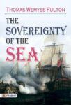 The Sovereignty of The Sea by Thomas Wemyss Fulton