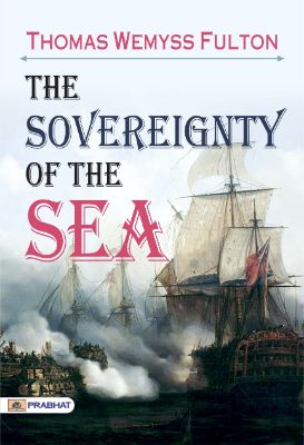 The Sovereignty of The Sea by Thomas Wemyss Fulton