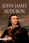 John James Audubon by John Burroughs