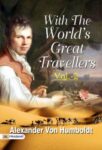 With the World's Great Travellers, Volume 2 by Alexander von Humboldt