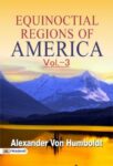 Equinoctial Regions of America V3 by Alexander von Humboldt