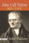 John Call Dalton, M.D., U.S.V. by John Dalton
