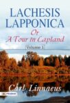 Lachesis Lapponica; Or, A Tour in Lapland, Volume 1 by Carl Linnaeus