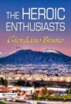 The Heroic Enthusiasts by Giordano Bruno