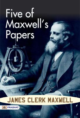 Five of Maxwell's Papers by James Clerk Maxwell
