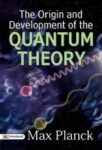 The Origin and Development of the Quantum Theory by Max Planck
