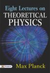 Eight Lectures on Theoretical Physics by Max Planck
