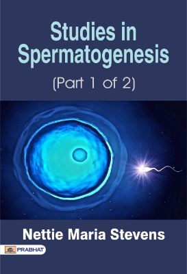 Studies in Spermatogenesis (Part 1 of 2) by Nettie Maria Stevens