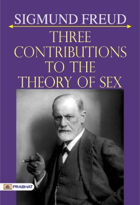 Three Contributions to the Theory of Sex by Sigmund Freud