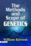 The Methods and Scope of Genetics by William Bateson