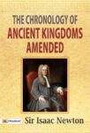 The Chronology of Ancient Kingdoms Amended by Sir Isaac Newton