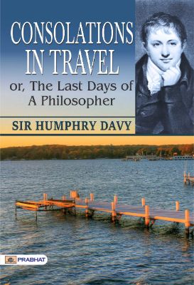 9788184306630.jpg Consolations in Travel; or, the Last Days of a Philosopher by Sir Humphry Davy - Image 1