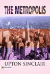The Metropolis by Upton Sinclair
