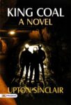 King Coal A Novel  by Upton Sinclair