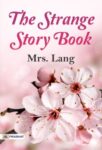 The Strange Story Book by Mrs. Lang