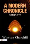 A Modern Chronicle — Complete by Winston Churchill