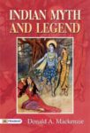 Indian Myth and Legend by Donald A. Mackenzie