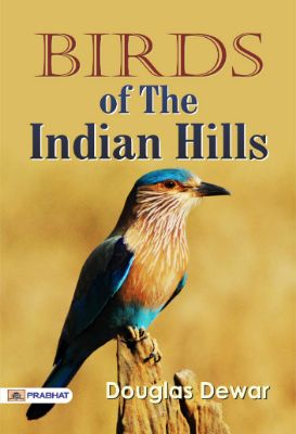 Birds of the Indian Hills by Douglas Dewar