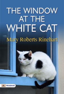 The Window at the White Cat by  Mary Roberts Rinehart