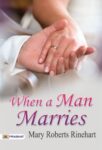 When a Man Marries by Mary Roberts Rinehart