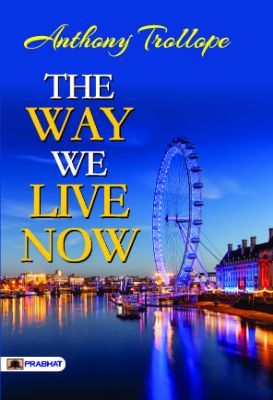 The Way We Live Now  by Anthony Trollope