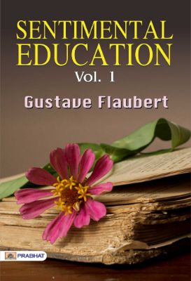 Sentimental Education Vol–1 by Flaubert, Gustave