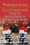 Old Christmas From the Sketch Book of Washington Irving by Washington Irving