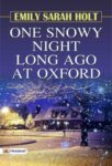 One Snowy Night Long ago at Oxford by Emily Sarah Holt