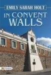 In Convent Walls by Emily Sarah Holt