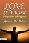 Love in a Mask Or Imprudence and Happiness by Honoré de Balzac