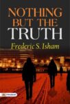 Nothing But the Truth by  Frederic S. Isham