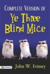 Complete Version of ye Three Blind Mice by John W. Ivimey