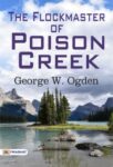 The Flockmaster of Poison Creek by George W. Ogden