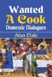 Wanted: A Cook Domestic Dialogues by Alan Dale