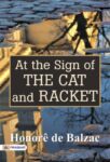 At the Sign of the Cat and Racket by Honoré de Balzac