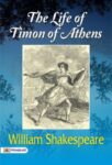 The Life of Timon of Athens by William Shakespeare
