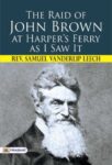 The Raid of John Brown at Harper's Ferry as I Saw It by Rev. Samuel Vanderlip Leech