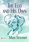 The Ego and His Own by Max Stirner