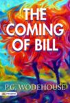 The Coming of Bill by P. G. Wodehouse