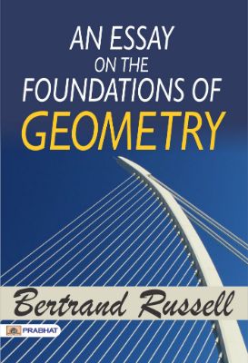 An Essay on the Foundations of Geometry by Bertrand Russell