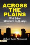 Across the Plains, with Other Memories and Essays by Robert Louis Stevenson