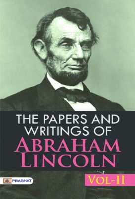 The Papers and Writings of Abraham Lincoln,  Vol-II by Abraham Lincoln
