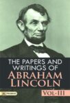 The Papers and Writings of Abraham Lincoln,  Vol-IIII by Abraham Lincoln